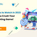 <strong> Top Trends to Watch in 2023 to Help You Crush Your B2B Marketing Game!</strong>